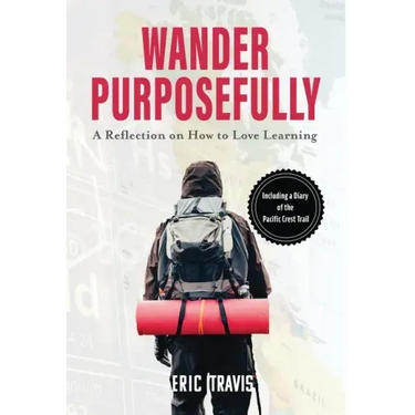 Wander Purposefully: A Reflection on How To Love Learning