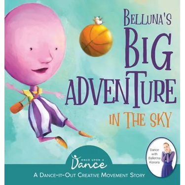 Belluna's Big Adventure in the Sky: A Dance-It-Out Creative Movement Story for Young Movers