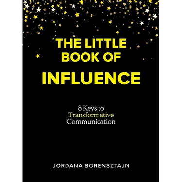 The Little Book of Influence: 8 Keys to Transformative Communication