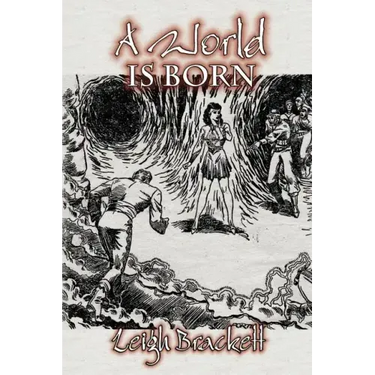 A World Is Born by Leigh Brackett, Science Fiction, Adventure, Space Opera