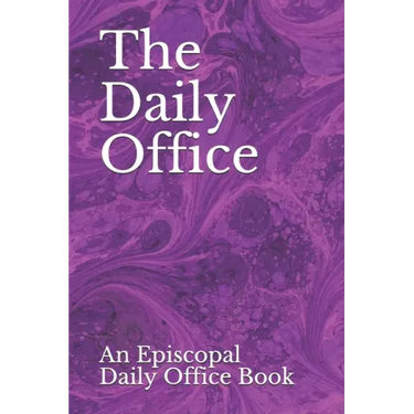The Daily Office: An Episcopal Daily Office Book