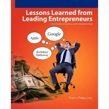 Lessons Learned From Leading Entrepreneurs: Case Studies in Business and Entrepreneurship
