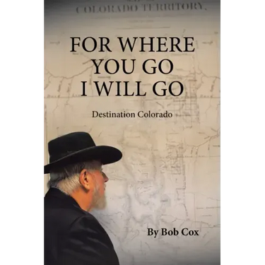 For Where You Go I Will Go: Destination Colorado