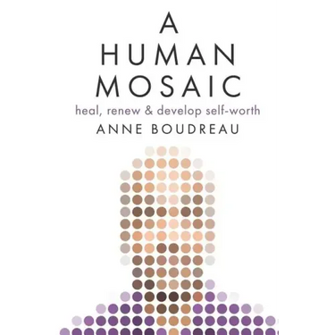 A Human Mosaic: Heal, Renew & Develop Self-Worth