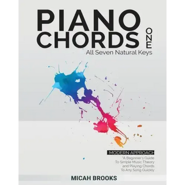 Piano Chords One: A Beginner's Guide To Simple Music Theory and Playing Chords To Any Song Quickly