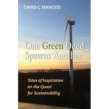 One Green Deed Spawns Another: Tales of Inspiration on the Quest for Sustainability