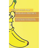 Bananas Physics: (All You Wanted to Know About Quantum Mechanics But Were Too Ashamed to Ask)