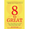 8 to Great: How to Take Charge of Your Life and Make Positive Changes Using an 8-Step Breakthrough Process (Inspiration, Resilience, Change Your Life,