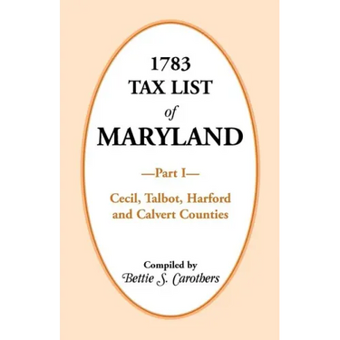1783 Tax List of Maryland, Part I: Cecil, Talbot, Harford and Calvert Counties