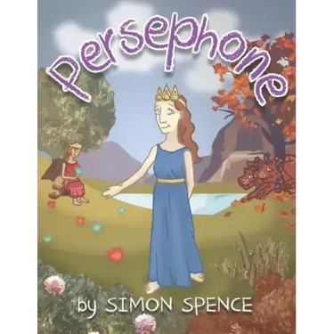 Persephone: Book 7- Early Myths: Kids Books on Greek Myth