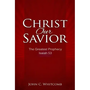 Christ Our Savior: The Greatest Prophecy: Isaiah 53