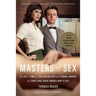 Masters of Sex: The Life and Times of William Masters and Virginia Johnson, the Couple Who Taught America How to Love
