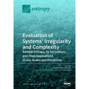 Evaluation of Systems' Irregularity and Complexity: Sample Entropy, Its Derivatives, and Their Applications across Scales and Disciplines