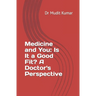 Medicine and You: Is It a Good Fit? A Doctor's Perspective