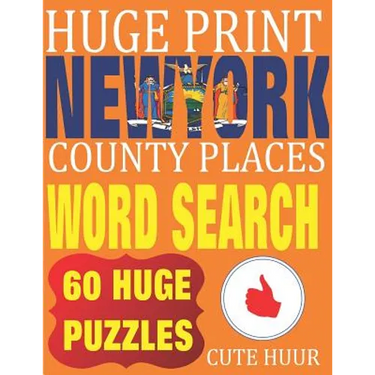 Huge Print New York County Places Word Search: 60 Word Searches Extra Large Print to Challenge Your Brain featuring New York State Place Names