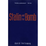 Stalin and the Bomb: The Soviet Union and Atomic Energy, 1939-1956