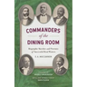 Commanders of the Dining Room: Biographic Sketches and Portraits of Successful Head Waiters