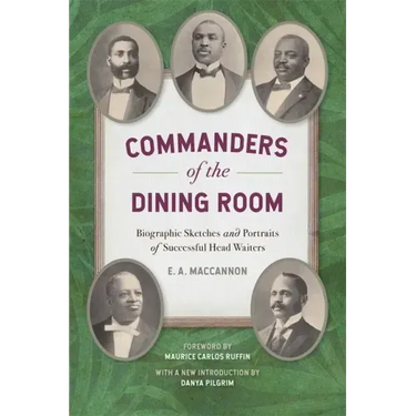 Commanders of the Dining Room: Biographic Sketches and Portraits of Successful Head Waiters