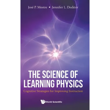 Science of Learning Physics, The: Cognitive Strategies for Improving Instruction