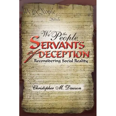 We the People, Servants of Deception: Reconsidering Social Reality
