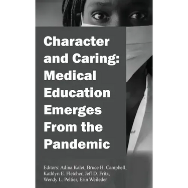 Character and Caring: Medical Education Emerges From the Pandemic
