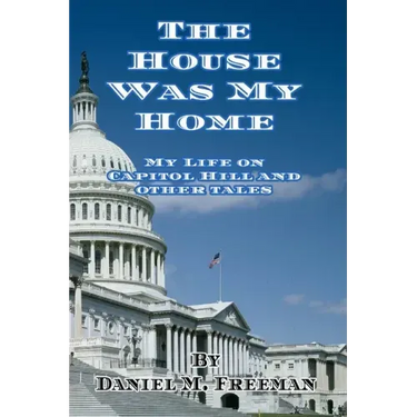 The House Was My Home: My Life On Capitol Hill and Other Tales
