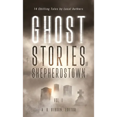 Ghost Stories of Shepherdstown, Vol. 1