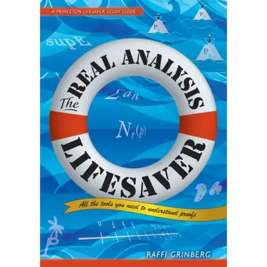 The Real Analysis Lifesaver: All the Tools You Need to Understand Proofs