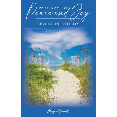 Pathway to Peace and Joy: Beyond Infertility