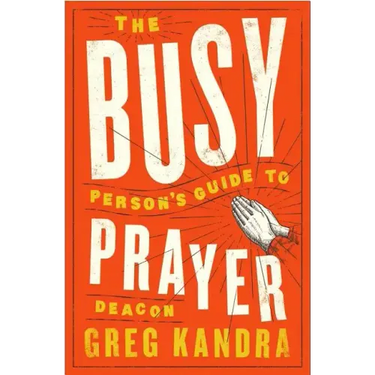 Busy Person's Guide to Prayer