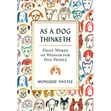 As a Dog Thinketh: Daily Words of Wisdom for Dog People