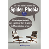 Spider Phobia - Fifteen Minute Therapy: 12 techniques that will cure a phobia or fear of spiders in fifteen minutes or less