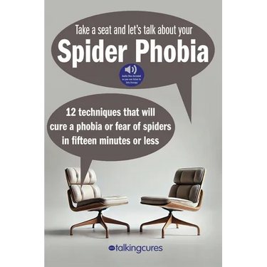Spider Phobia - Fifteen Minute Therapy: 12 techniques that will cure a phobia or fear of spiders in fifteen minutes or less