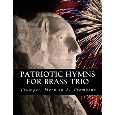 Patriotic Hymns For Brass Trio - Trumpet, Horn in F, Trombone