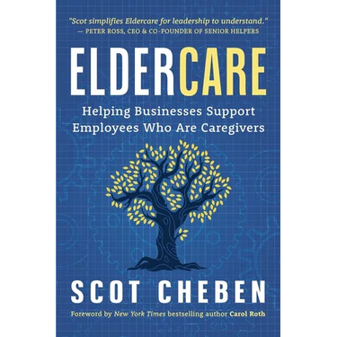 Eldercare: Helping Businesses Support Employees Who Are Caregivers