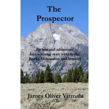 The Prospector: Riches and adventure lure a young man west to the Rocky Mountains and beyond.