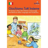 Giochiamo Tutti Insieme - 20 Games to Play with Children to Encourage and Reinforce Italian Language and Vocabulary: 20 Games to Play with Children to