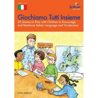 Giochiamo Tutti Insieme - 20 Games to Play with Children to Encourage and Reinforce Italian Language and Vocabulary: 20 Games to Play with Children to