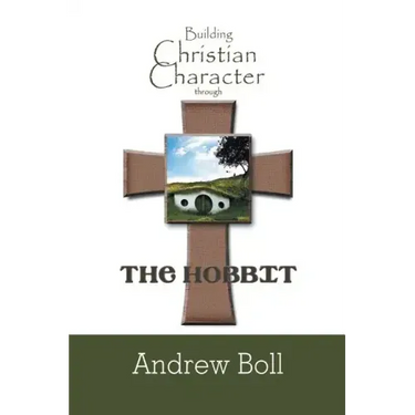 Building Christian Character Through the Hobbit: Bible-Study and Companion Book