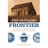 The Sangamo Frontier: History and Archaeology in the Shadow of Lincoln