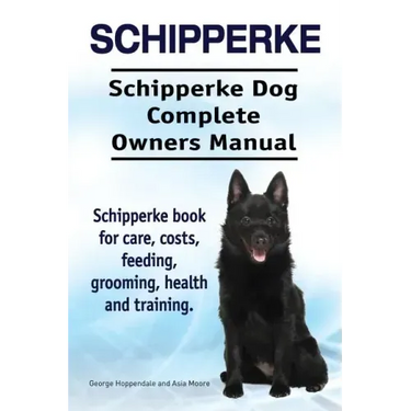 Schipperke. Schipperke Dog Complete Owners Manual. Schipperke book for care, costs, feeding, grooming, health and training.