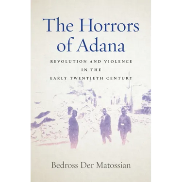 The Horrors of Adana: Revolution and Violence in the Early Twentieth Century