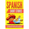 Spanish Short Stories: Learn Spanish with Short Stories for Beginners