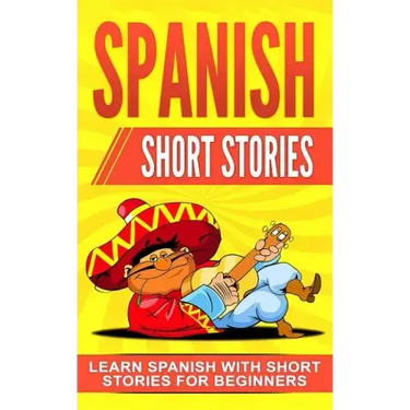 Spanish Short Stories: Learn Spanish with Short Stories for Beginners