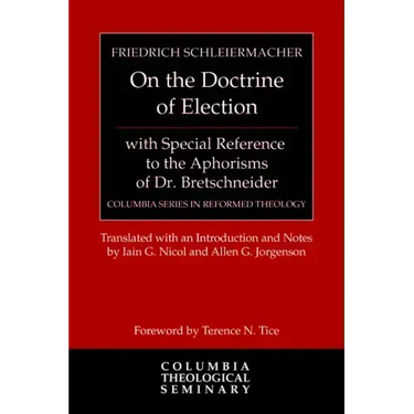 On the Doctrine of Election, with Special Reference to the Aphorisms of Dr. Bretschneider