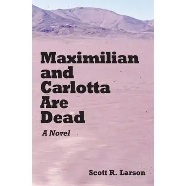 Maximilian and Carlotta Are Dead