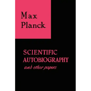 Scientific Autobiography and Other Papers