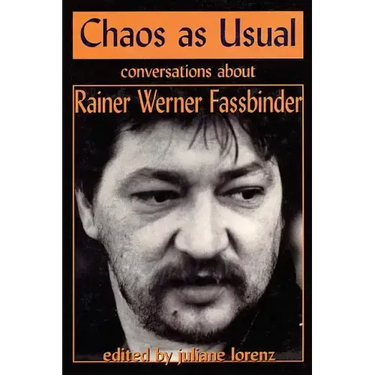 Chaos as Usual: Conversations About Rainer Werner Fassbinder