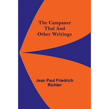 The Campaner Thal And Other Writings