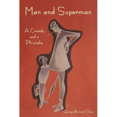 Man and Superman: A Comedy and a Philosophy